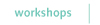 workshops